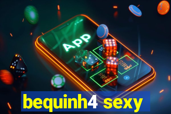 bequinh4 sexy